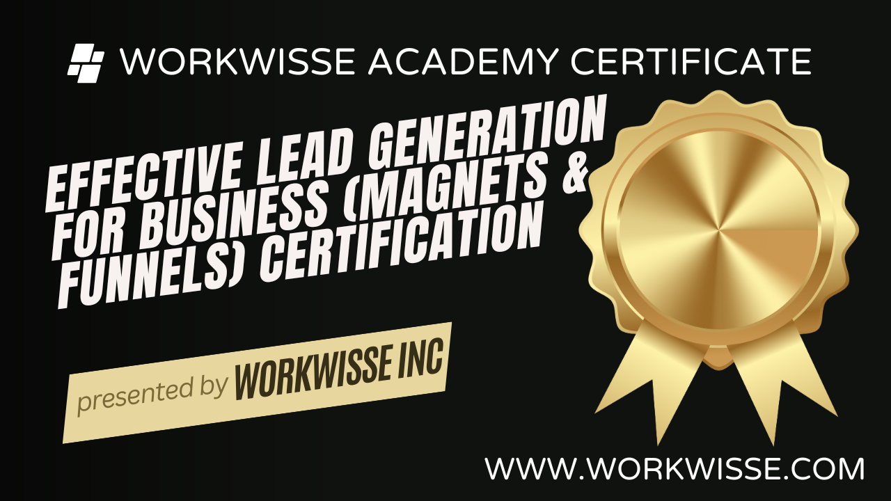 Effective Lead Generation For Business (Magnets & Funnels) Certification