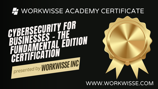 Cybersecurity for Businesses - The Fundamental Edition Certification